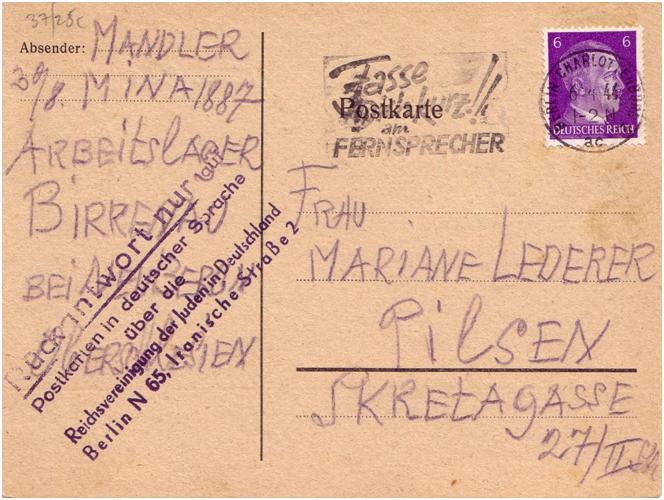 <strong>Figure 4:</strong> Post card sent from the Family Camp with the family camp return address (<em>Mandler, Mina; Arbeitslager Birkenau; Bei Neu-berun Oberschleisen) </em>to Pilsen in the Protectorate. Circular dated “4/6/1944 Brelin-Charlottenburg” and handstamp from the Jewish Council of Germany.